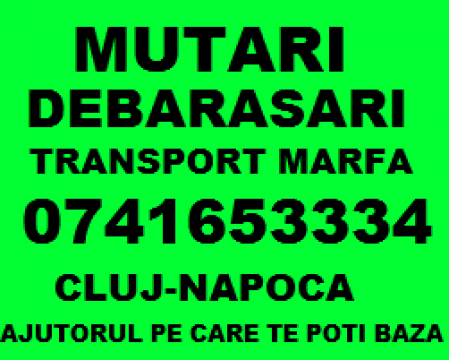 Transport, mutari, debarasari Cluj-Napoca de la Napoca Mutari