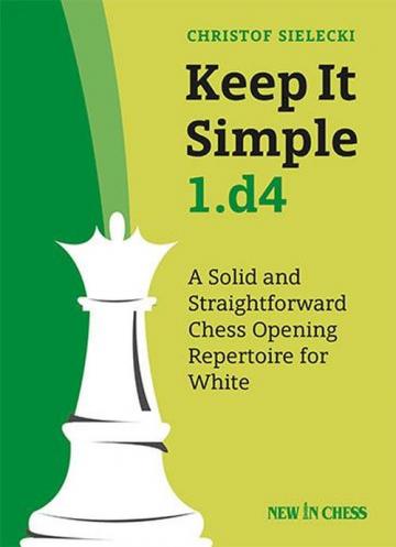 Carte, Keep It Simple 1.d4 - Christof Sielecki de la Chess Events Srl