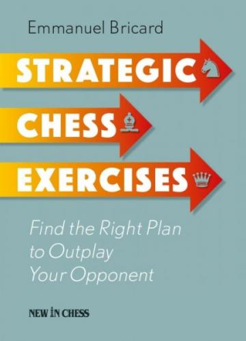 Carte, Strategic Chess Exercises: Find the Right Plan de la Chess Events Srl