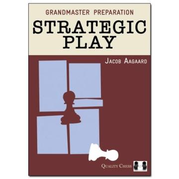 Carte, GM Preparation - Strategic Play - Jacob Aagaard