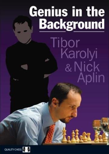 Carte, Genius in the Background - Tibor Karolyi Nick Aplin de la Chess Events Srl