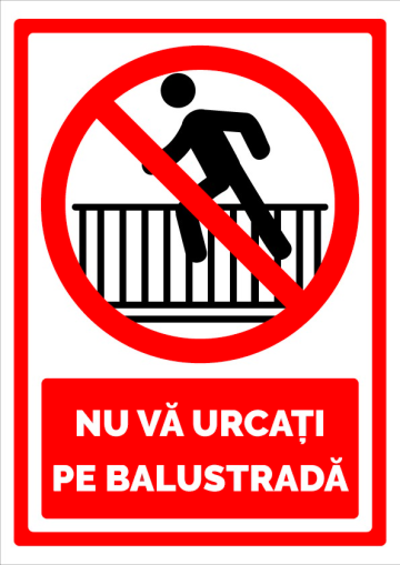 Indicator nu va urcati pe balustrada