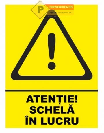 Indicator de avertizare lucrari pe schele de la Prevenirea Pentru Siguranta Ta G.I. Srl