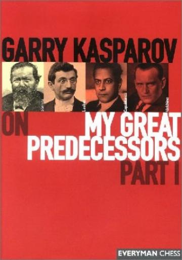 Carte, Garry Kasparov on My Great Predecessors: Part 1 de la Chess Events Srl