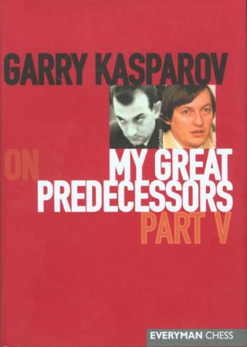 Carte, Garry Kasparov on My Great Predecessors: Part 5 de la Chess Events Srl